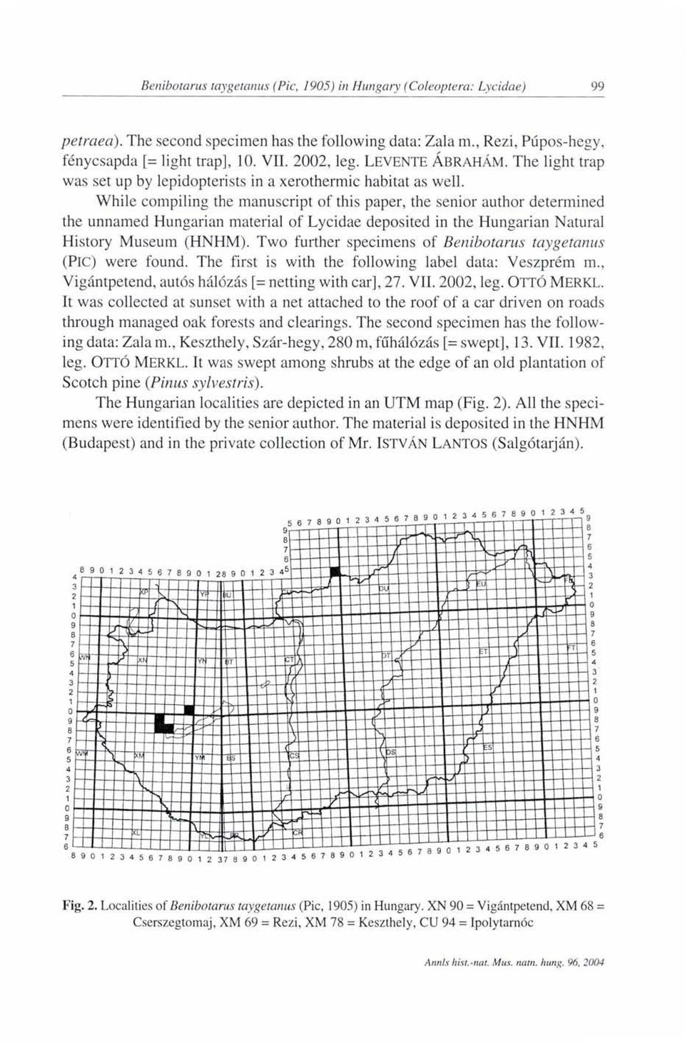 While compiling the manuscript of this paper, the senior author determined the unnamed Hungarian material of Lycidae deposited in the Hungarian Natural History Museum (HNHM).