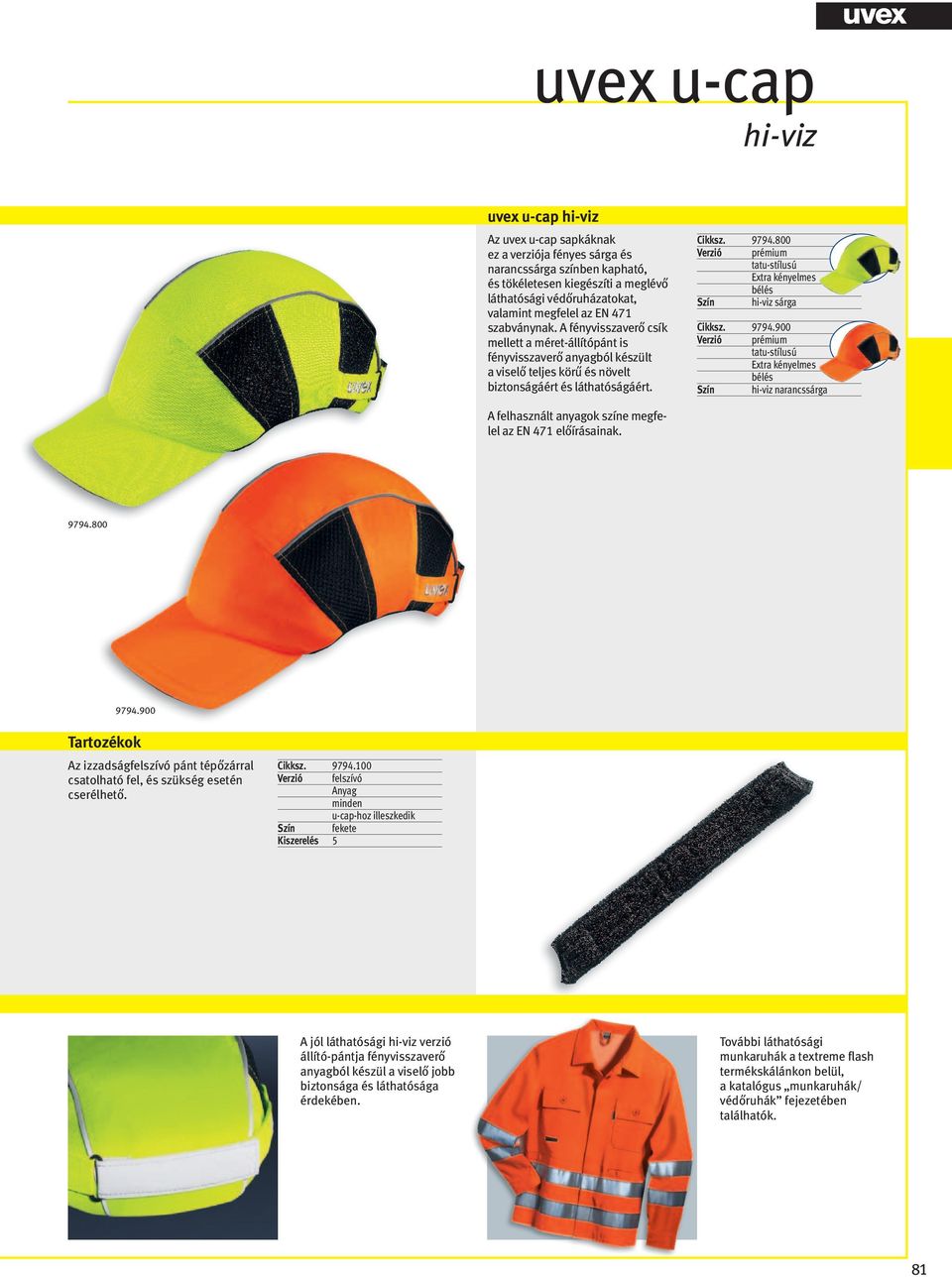 800 Verzió prémium tatu-stílusú Extra kényelmes bélés Szín hi-viz Cikksz. 9794.