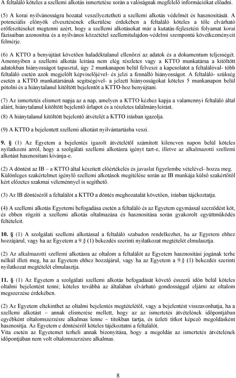 fázisaiban azonosítsa és a nyilvános közzététel szellemitulajdon-védelmi szempontú következményeit felmérje.