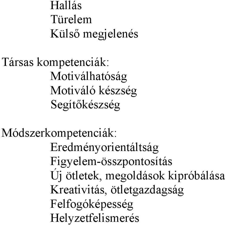 Módszerkompetenciák: Eredményorientáltság Figyelem-összpontosítás