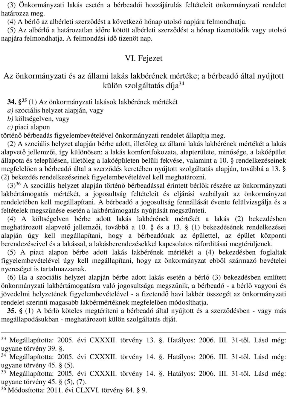 Fejezet Az önkormányzati és az állami lakás lakbérének mértéke; a bérbeadó által nyújtott külön szolgáltatás díja 34 34.