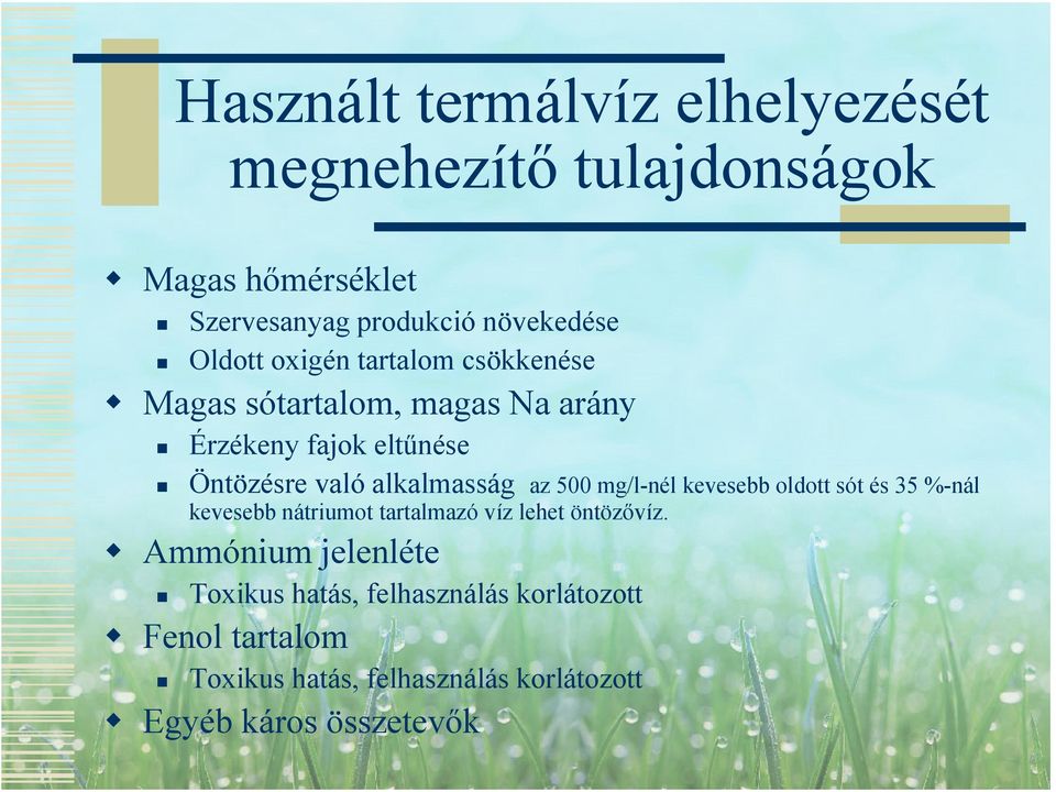 alkalmasság az 500 mg/l-nél kevesebb oldott sót és 35 %-nál kevesebb nátriumot tartalmazó víz lehet öntözővíz.