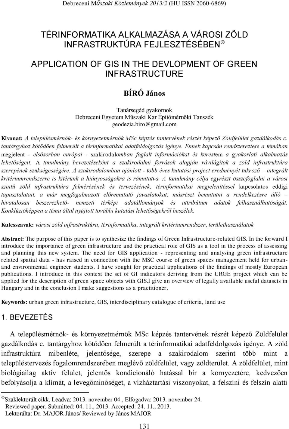 tantárgyhoz kötődően felmerült a térinformatikai adatfeldolgozás igénye.