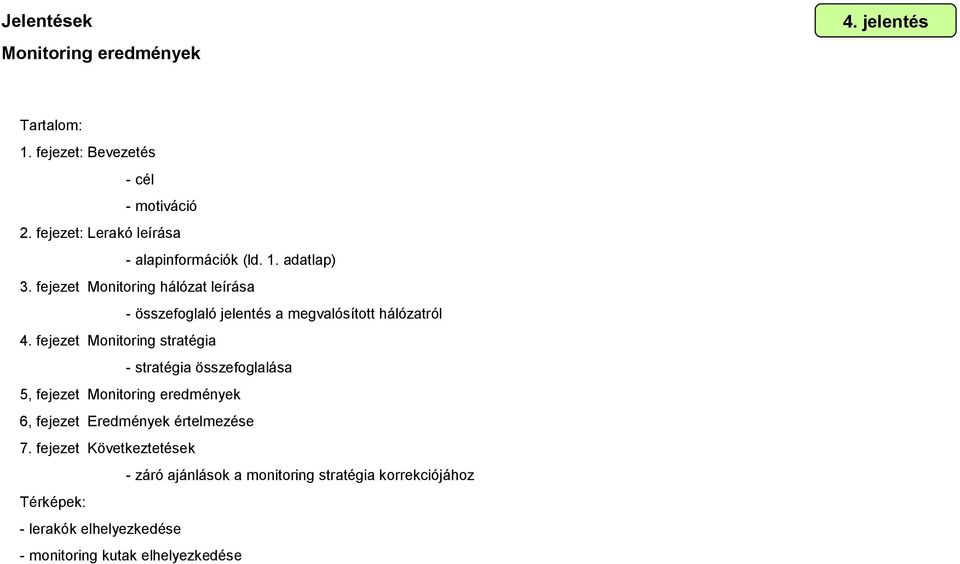 fejezet Monitoring hálózat leírása - összefoglaló jelentés a megvalósított hálózatról 4.