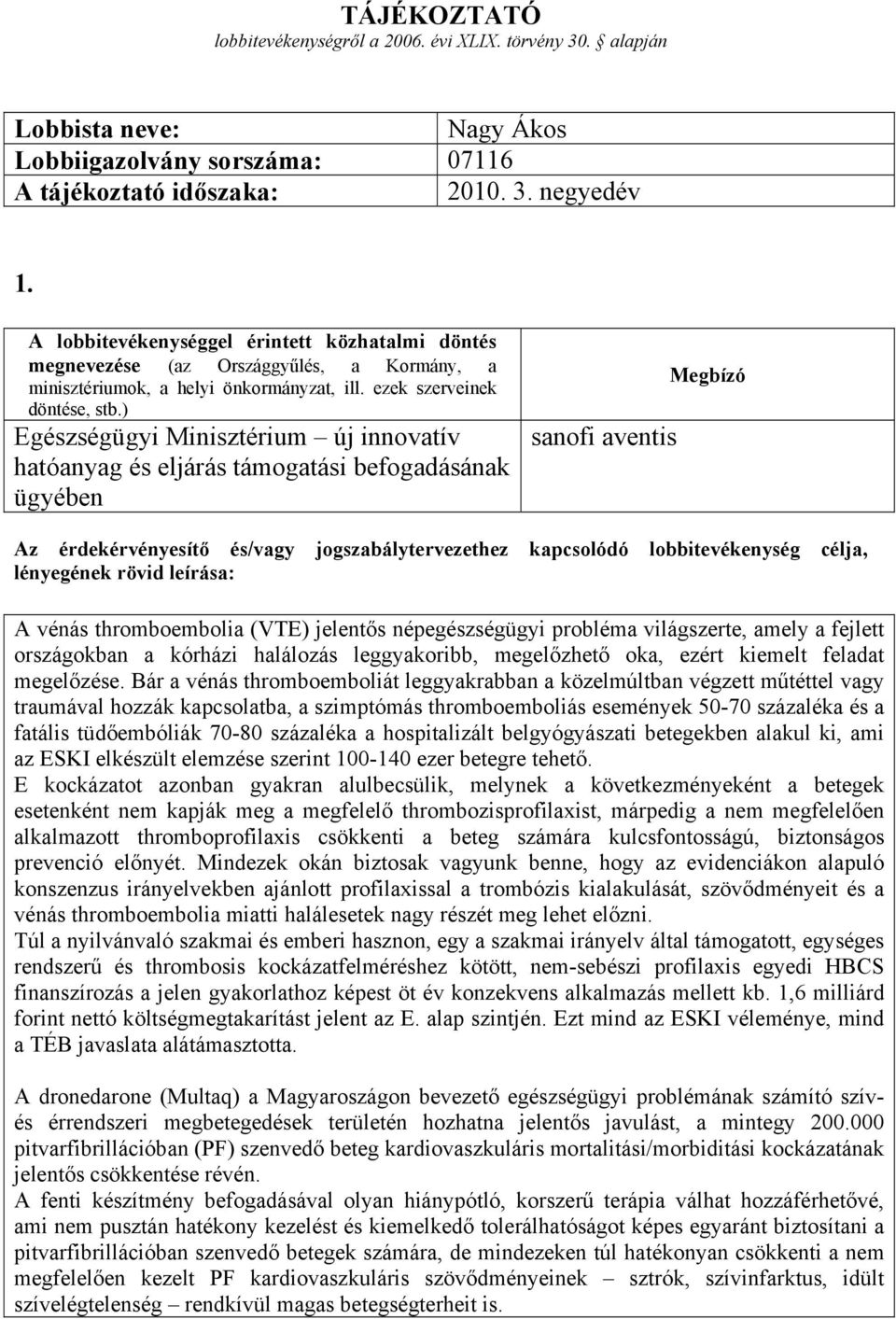 kórházi halálozás leggyakoribb, megelőzhető oka, ezért kiemelt feladat megelőzése.