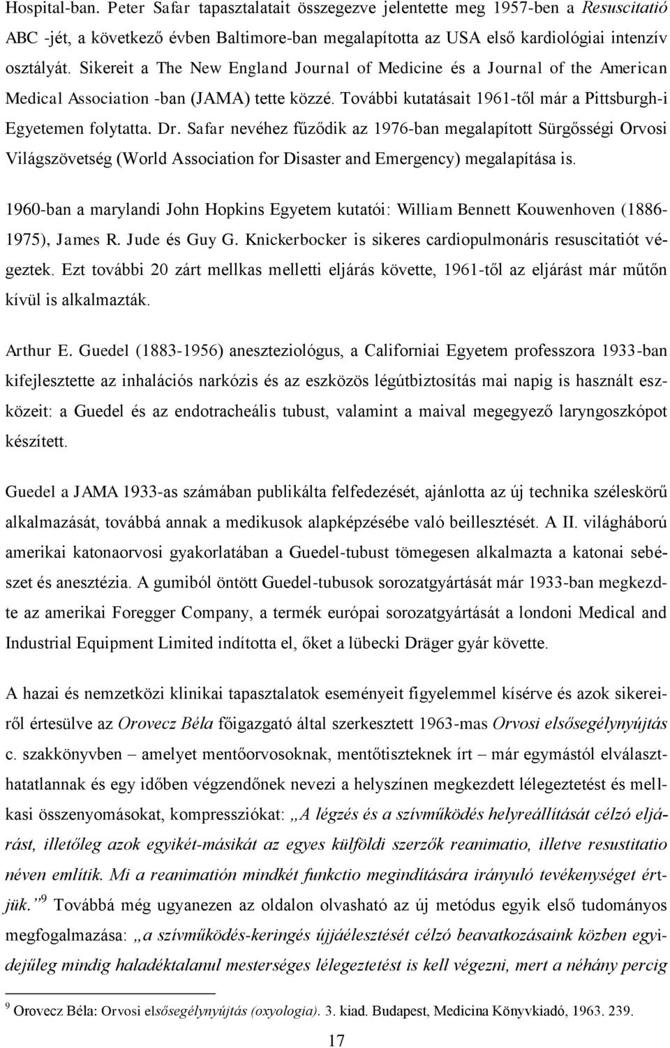 Safar nevéhez fűződik az 1976-ban megalapított Sürgősségi Orvosi Világszövetség (World Association for Disaster and Emergency) megalapítása is.