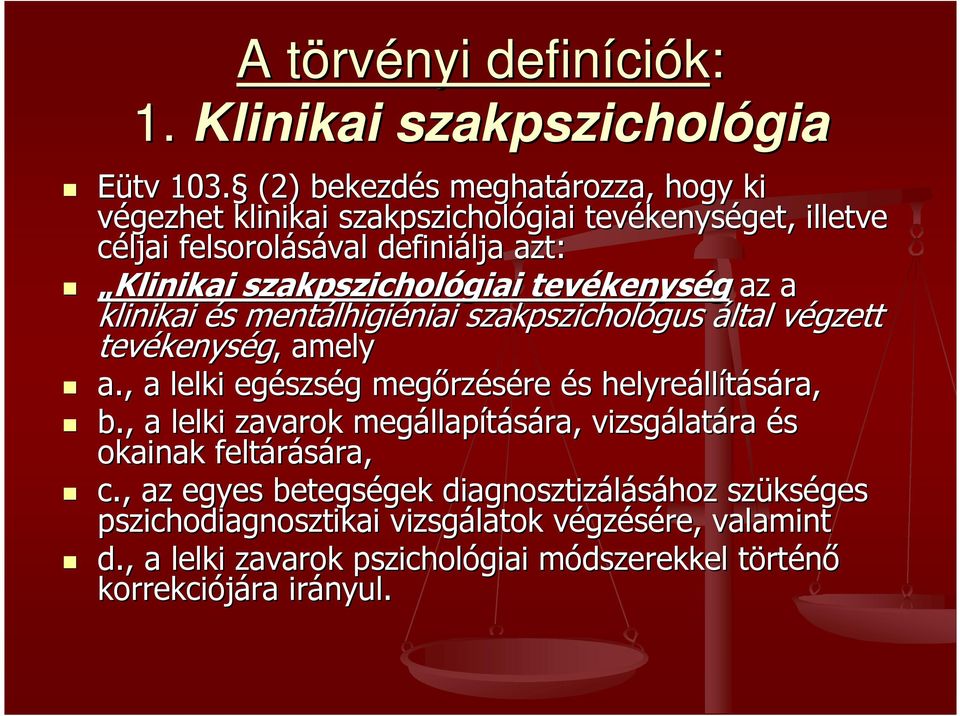 kenység az a klinikai és s mentálhigi lhigiéniai szakpszichológus által végzett v tevékenys kenység,, amely a.