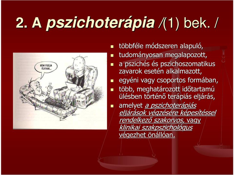 esetén n alkalmazott, egyéni vagy csoportos formában, több, meghatározott idıtartam tartamú ülésben törtt