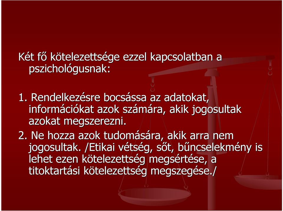 megszerezni. 2. Ne hozza azok tudomására, akik arra nem jogosultak.