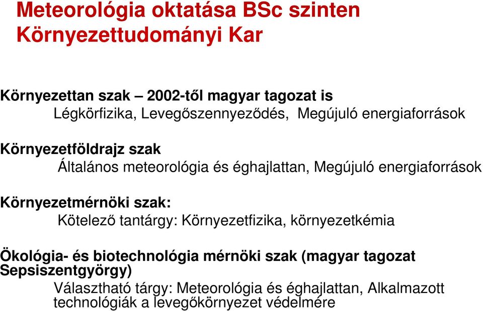 energiaforrások Környezetmérnöki szak: Kötelezı tantárgy: Környezetfizika, környezetkémia Ökológia- és biotechnológia