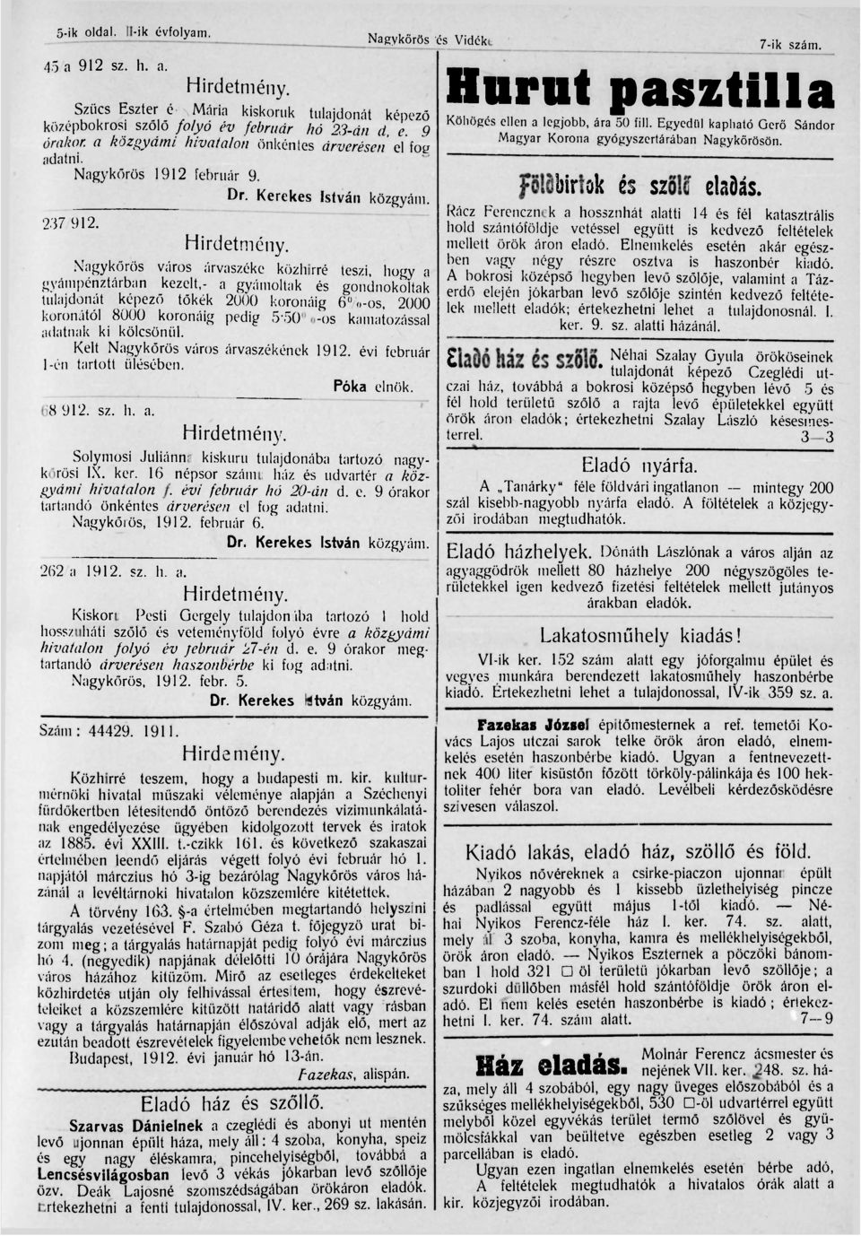 Nagykőrös város árvaszéke közhirré teszi, hogy a gyámpénztárban kezelt,- a gyámoltak és gondnokoltak tulajdonát képező tőkék 2000 koronáig 6%-os, 2000 koronától 8000 koronáig pedig 5'50%-os