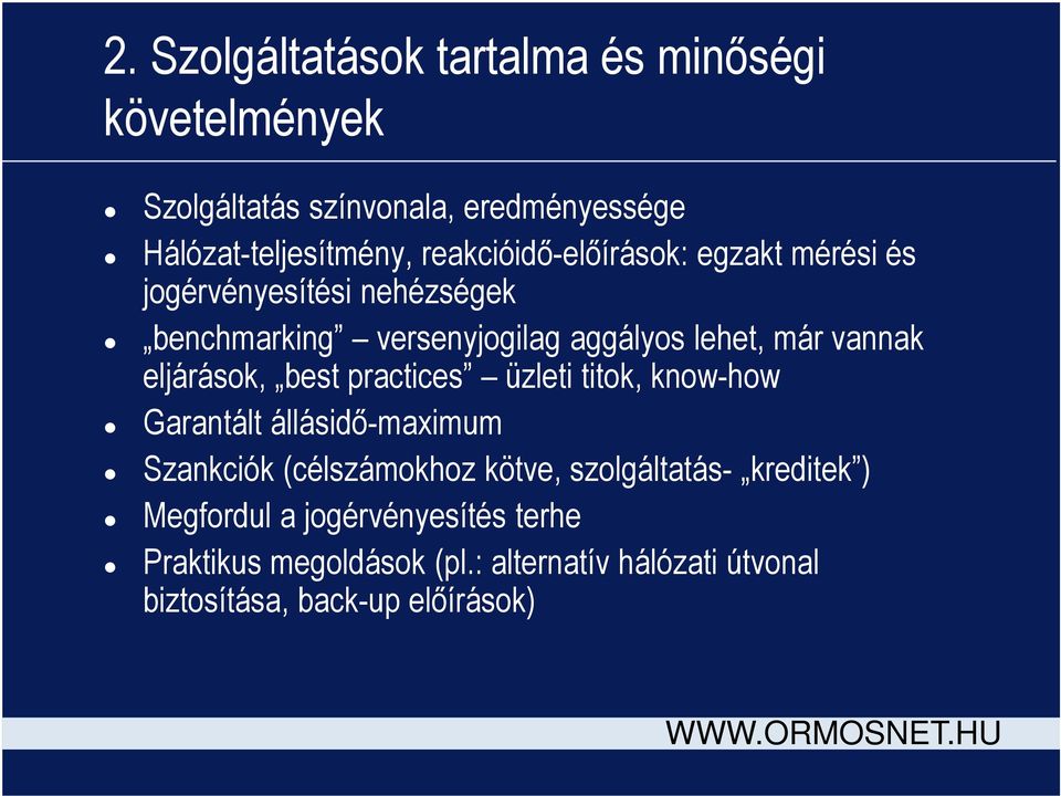 eljárások, best practices üzleti titok, know-how Garantált állásidő-maximum Szankciók (célszámokhoz kötve, szolgáltatás-