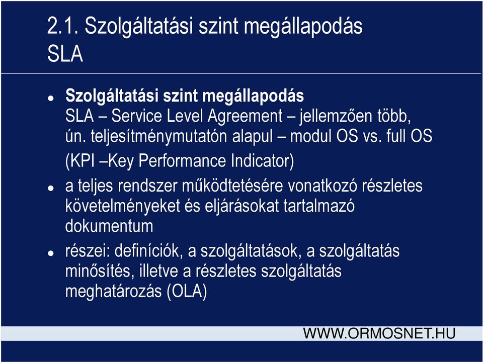 full OS (KPI Key Performance Indicator) a teljes rendszer működtetésére vonatkozó részletes