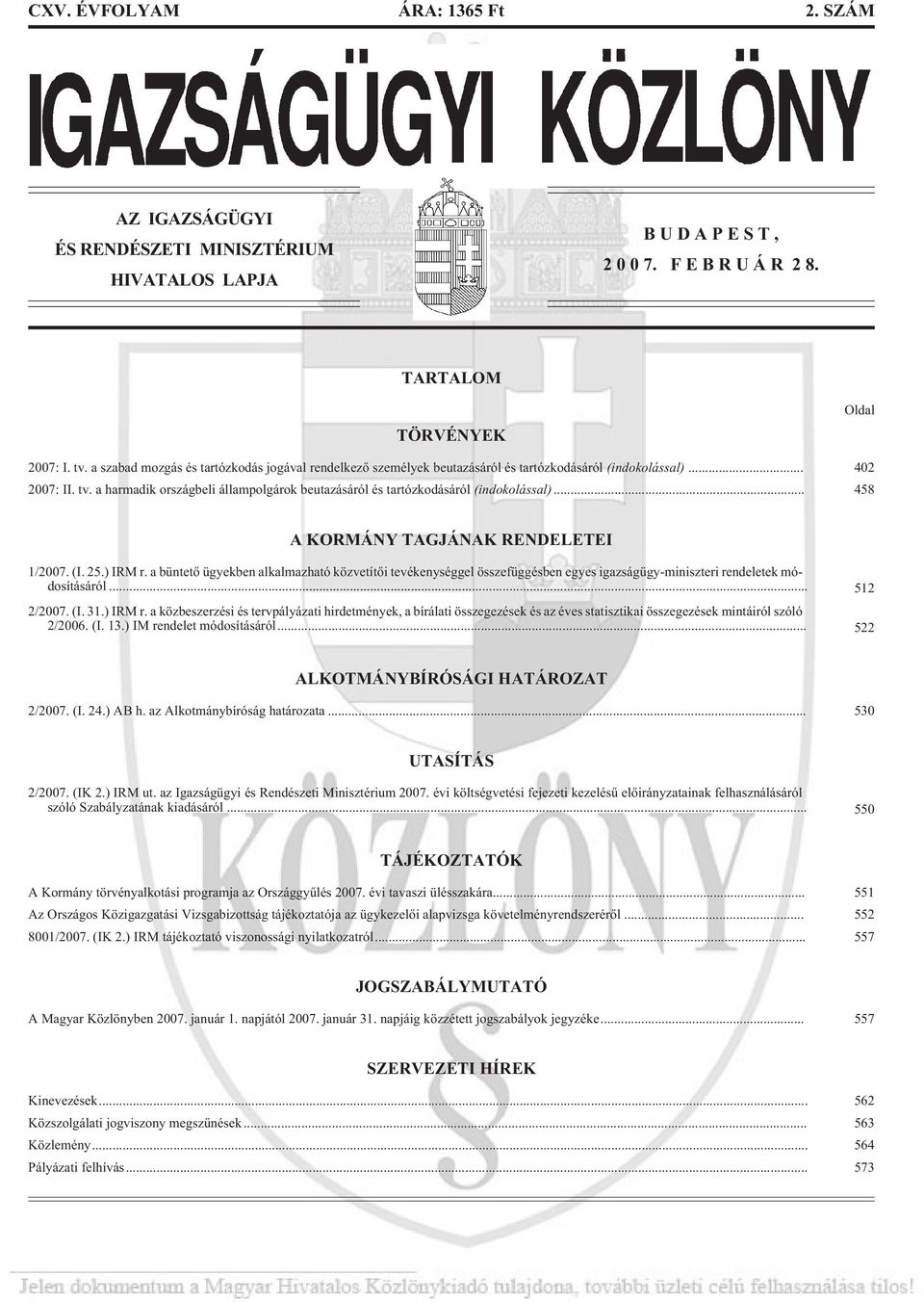 a harmadik országbeli állampolgárok beutazásáról és tartózkodásáról (indokolással)... 458 A KORMÁNY TAGJÁNAK RENDELETEI 1/2007. (I. 25.) IRM r.