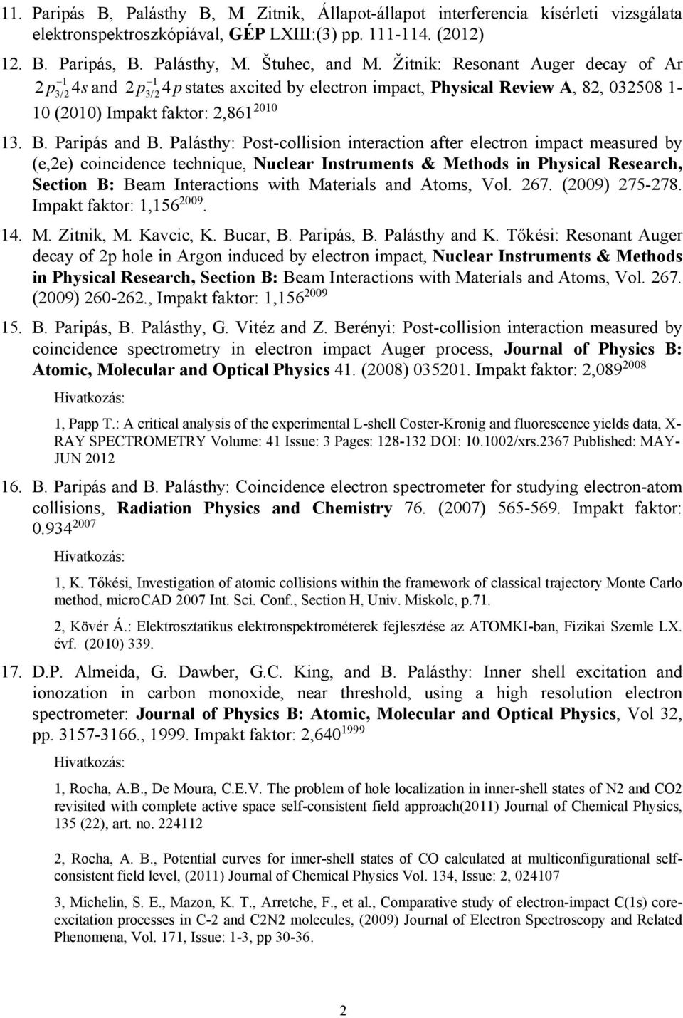 Palásthy: Post-collision interaction after electron impact measured by (e,2e) coincidence technique, Nuclear Instruments & Methods in Physical Research, Section B: Beam Interactions with Materials