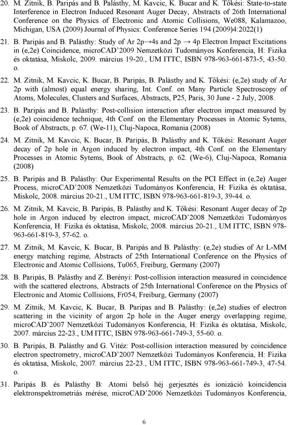 Michigan, USA (2009) Journal of Physics: Conference Series 194 (2009)4:2022(1) 21. B. Paripás and B.