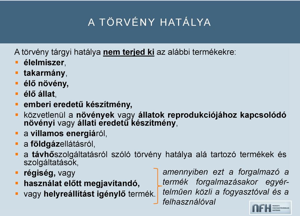 földgázellátásról, a távhőszolgáltatásról szóló törvény hatálya alá tartozó termékek és szolgáltatások, régiség, vagy használat előtt