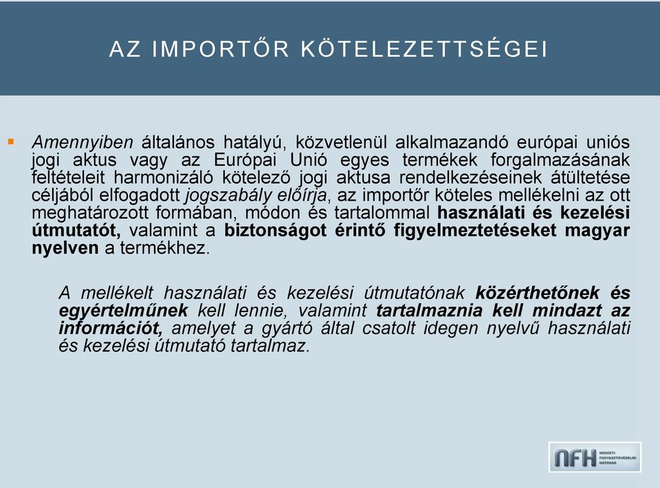 tartalommal használati és kezelési útmutatót, valamint a biztonságot érintő figyelmeztetéseket magyar nyelven a termékhez.