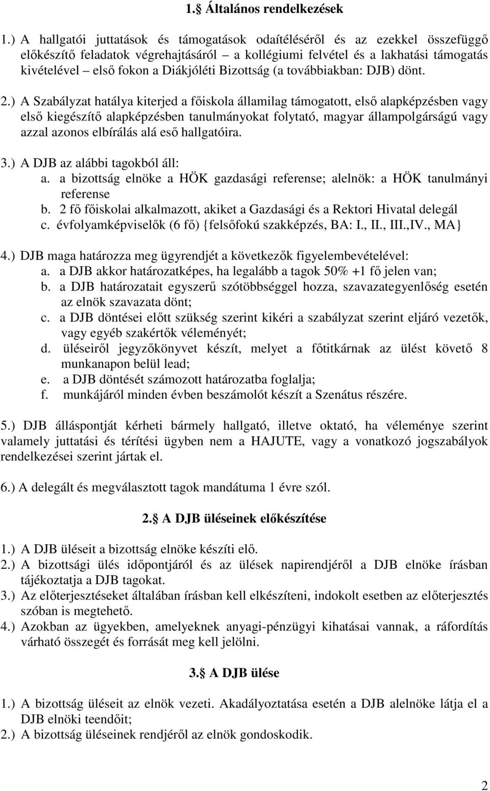 Bizottság (a továbbiakban: DJB) dönt. 2.