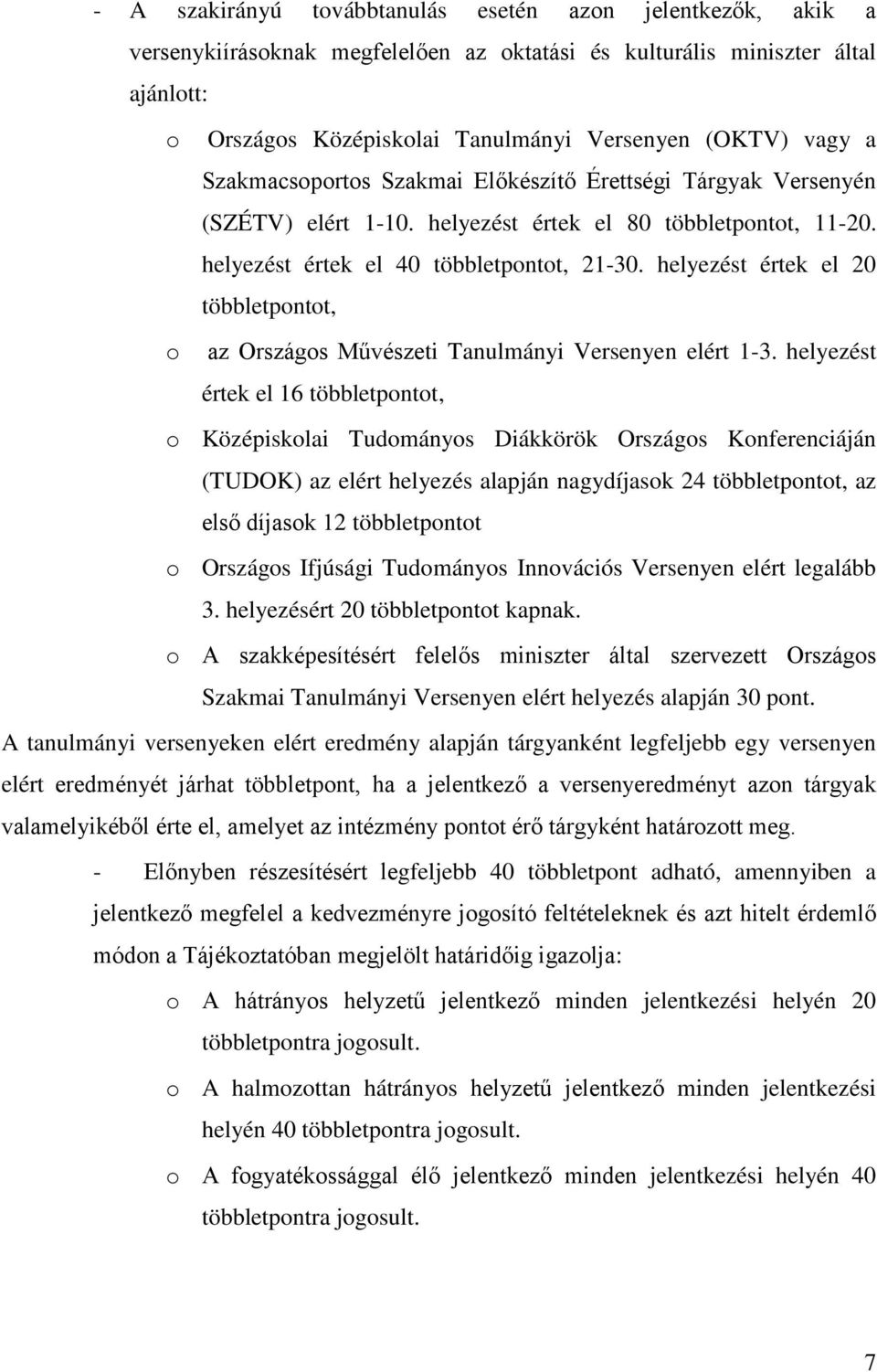 helyezést értek el 20 többletpontot, o az Országos Művészeti Tanulmányi Versenyen elért 1-3.