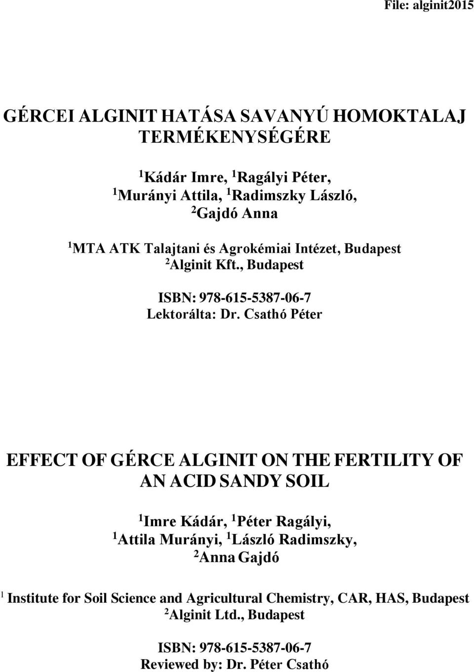 Csathó Péter EFFECT OF GÉRCE ALGINIT ON THE FERTILITY OF AN ACID SANDY SOIL 1 Imre Kádár, 1 Péter Ragályi, 1 Attila Murányi, 1 László Radimszky, 2