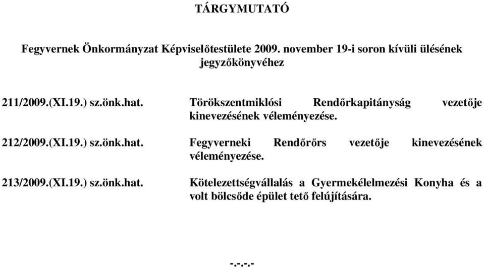 Törökszentmiklósi Rendőrkapitányság vezetője kinevezésének véleményezése. 212/2009.(XI.19.) sz.önk.hat.