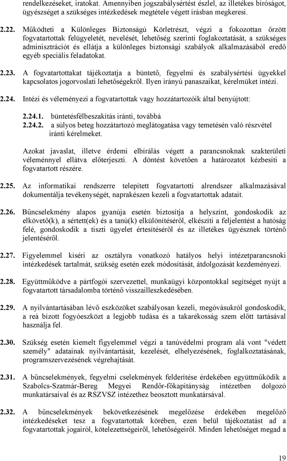 különleges biztonsági szabályok alkalmazásából eredő egyéb speciális feladatokat. 2.23.