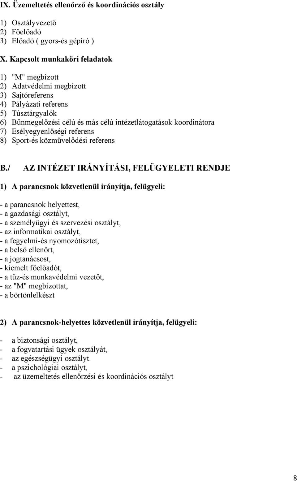 Esélyegyenlőségi referens 8) Sport-és közművelődési referens B.