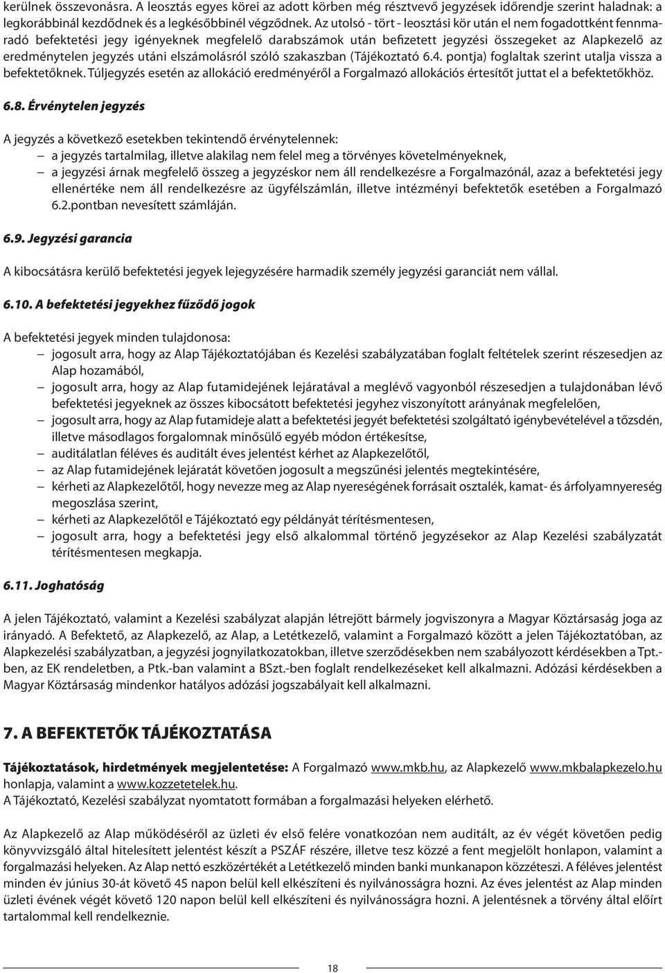 utáni elszámolásról szóló szakaszban (Tájékoztató 6.4. pontja) foglaltak szerint utalja vissza a befektetőknek.