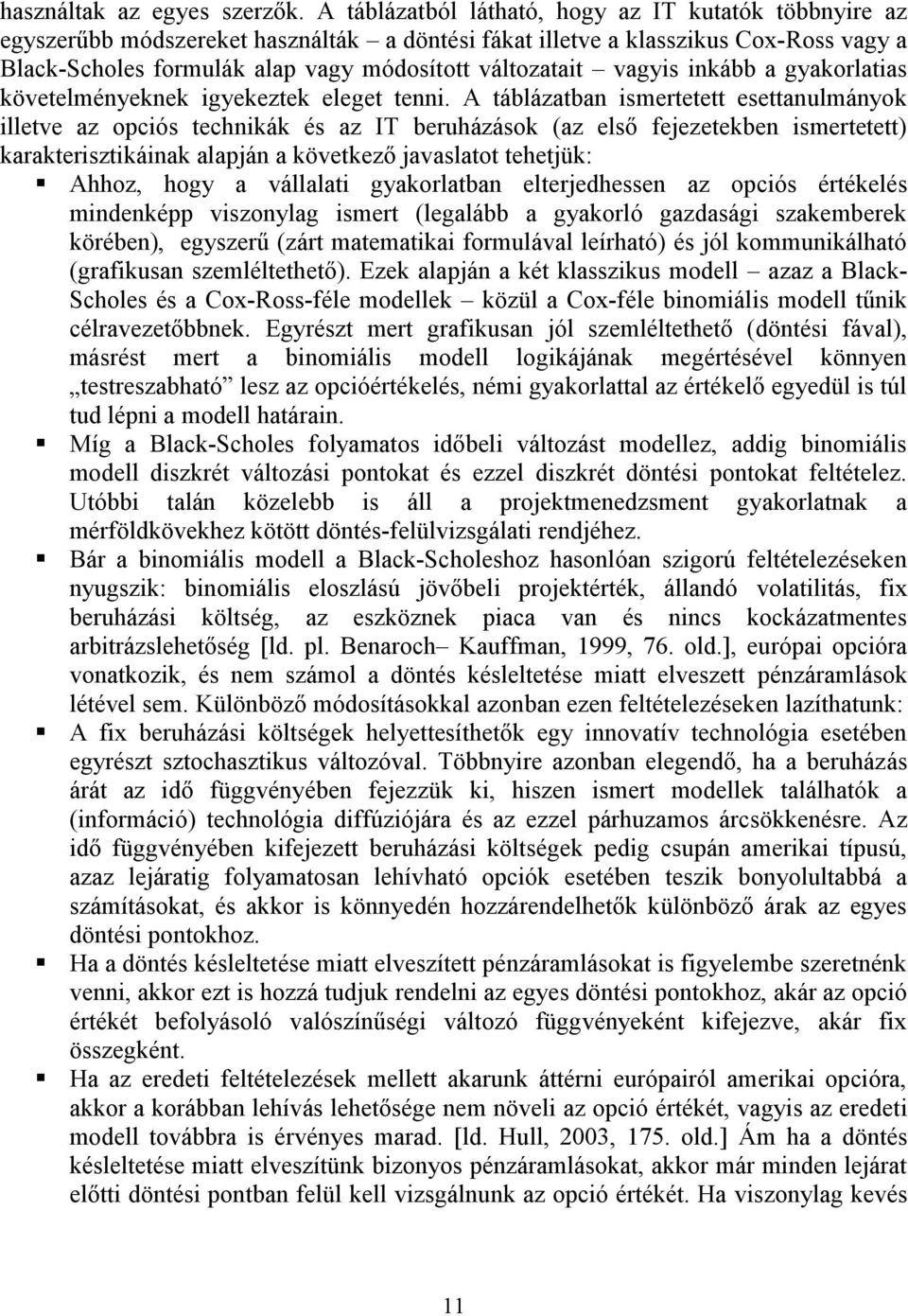 vagyis inkább a gyakorlatias követelményeknek igyekeztek eleget tenni.