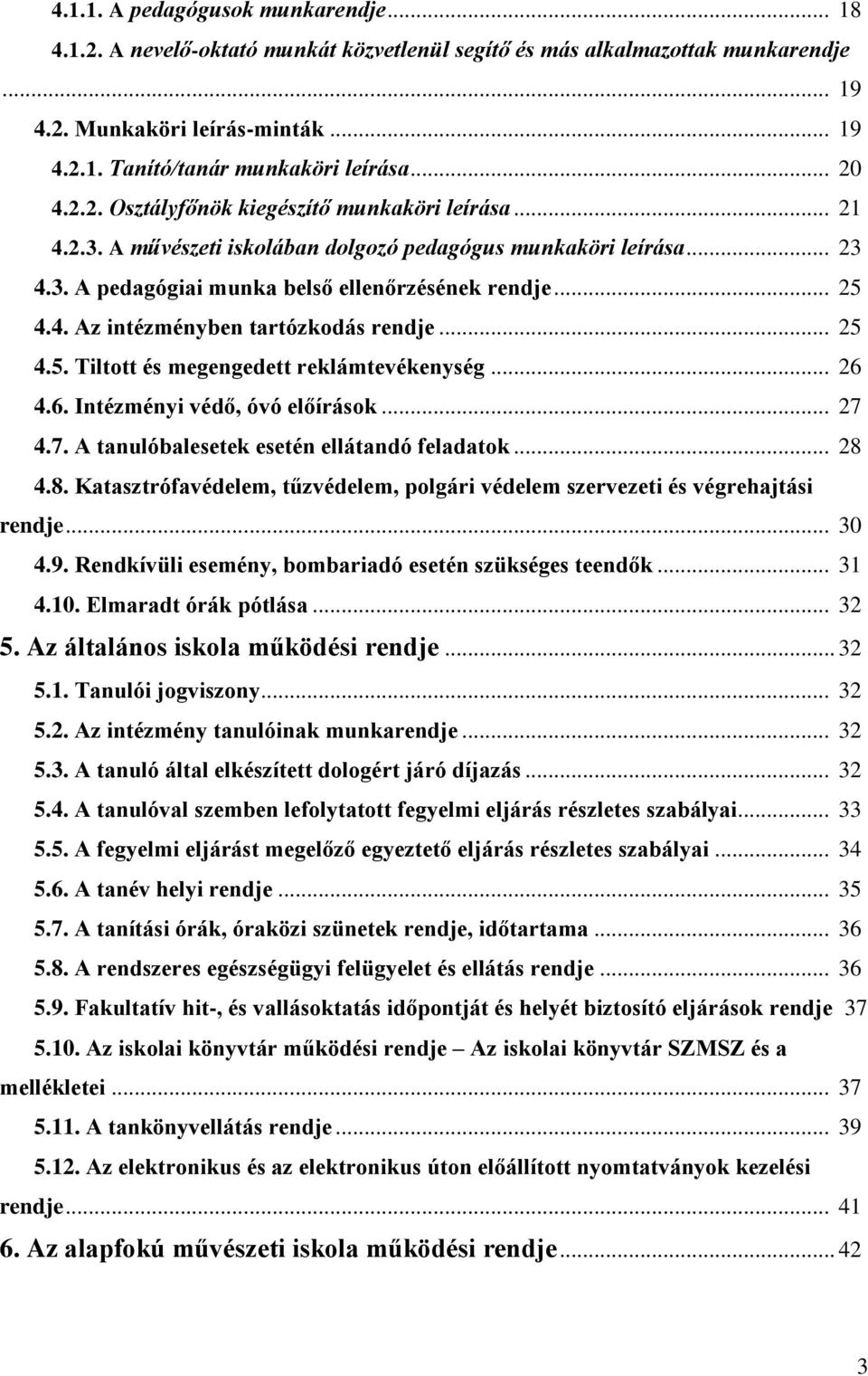 .. 25 4.5. Tiltott és megengedett reklámtevékenység... 26 4.6. Intézményi védő, óvó előírások... 27 4.7. A tanulóbalesetek esetén ellátandó feladatok... 28 