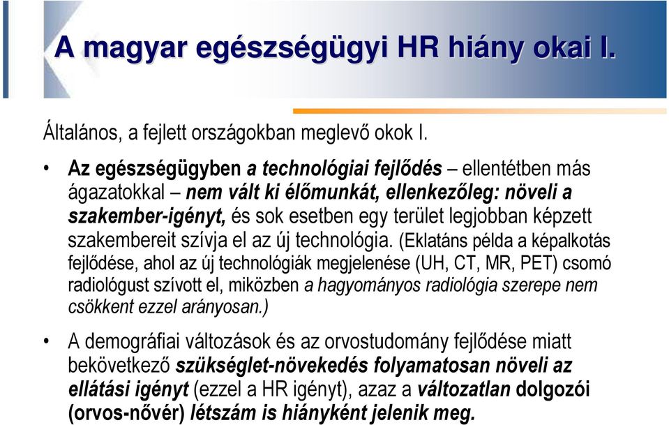 szakembereit szívja el az új technológia.