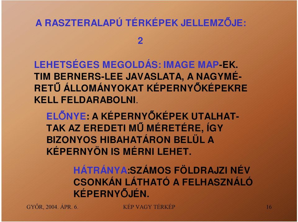 ELŐNYE: A KÉPERNYŐKÉPEK UTALHAT- TAK AZ EREDETI MŰ MÉRETÉRE, ÍGY BIZONYOS HIBAHATÁRON BELÜL A