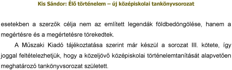 A Műszaki Kiadó tájékoztatása szerint már készül a sorozat III.