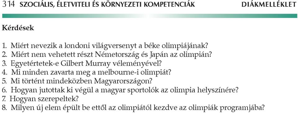 Egyetértetek-e Gilbert Murray véleményével? 4. Mi minden zavarta meg a melbourne-i olimpiát? 5.