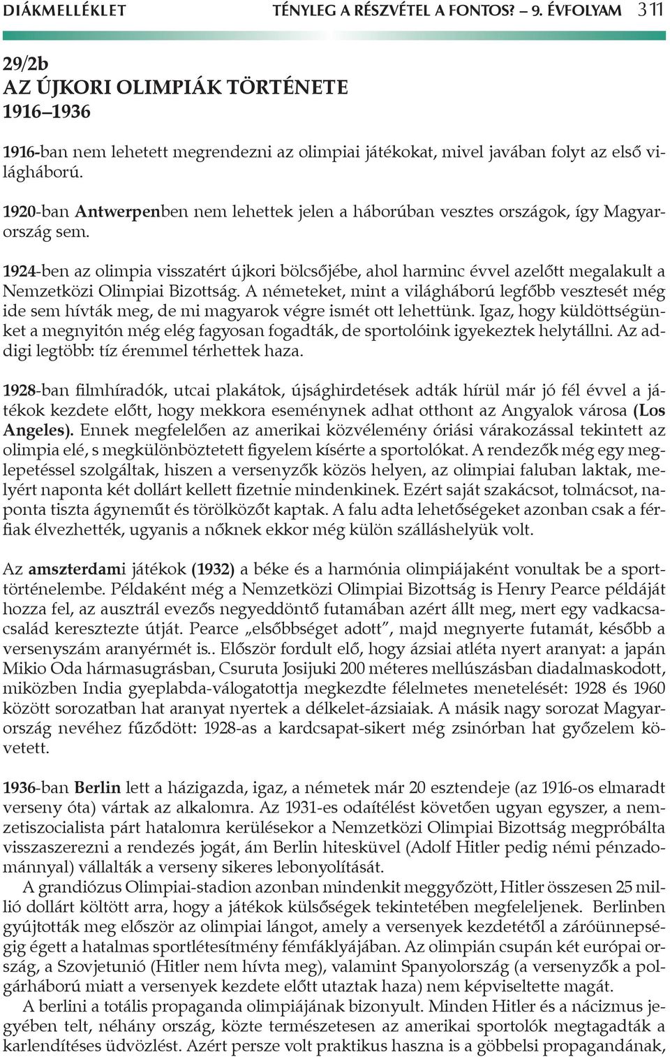 1920-ban Antwerpenben nem lehettek jelen a háborúban vesztes országok, így Magyarország sem.