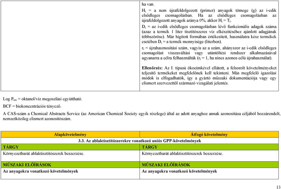 Már hígított formában értékesített, használatra kész termékek esetében D i = a termék mennyisége (literben).