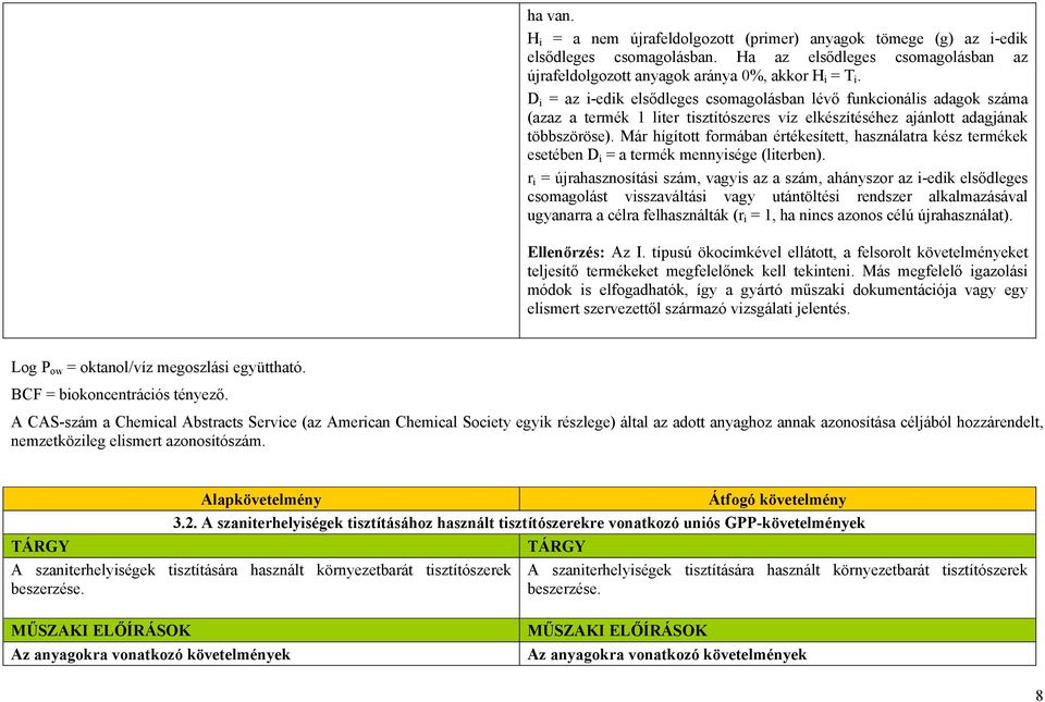 Már hígított formában értékesített, használatra kész termékek esetében D i = a termék mennyisége (literben).