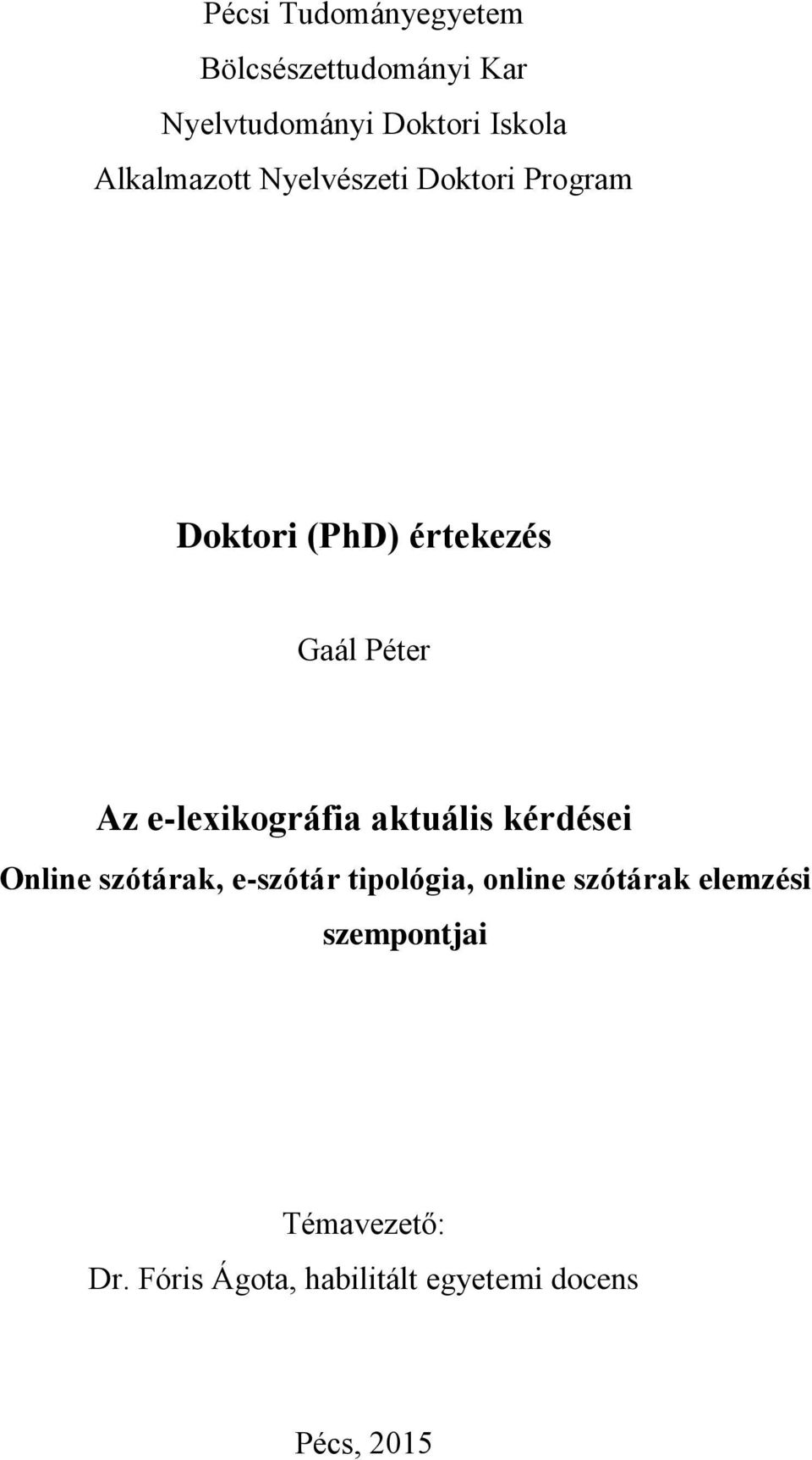e-lexikográfia aktuális kérdései Online szótárak, e-szótár tipológia, online