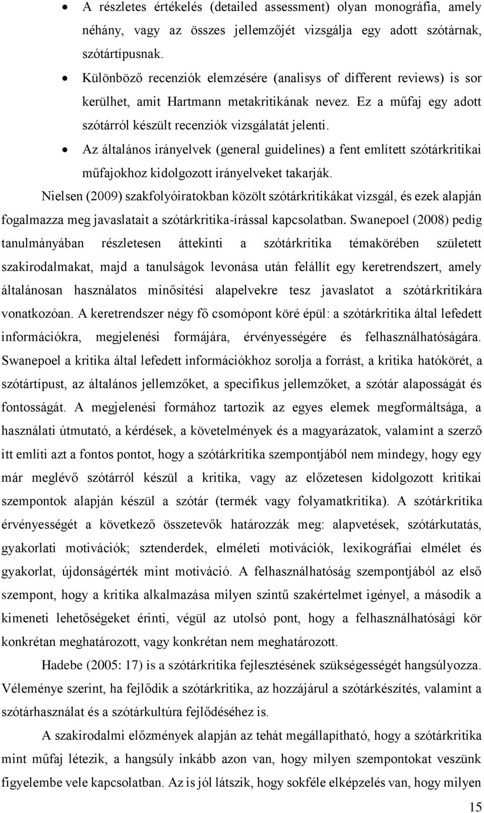 Az általános irányelvek (general guidelines) a fent említett szótárkritikai műfajokhoz kidolgozott irányelveket takarják.
