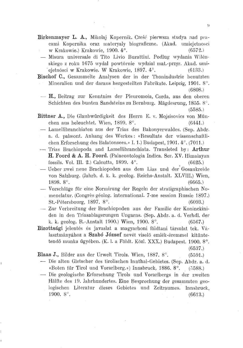 , Gesammelte Analysen der in der Thonindustrie benutzten Mineralien und der daraus hergestellten Fabrikate. Leipzig, 1901. 8. (6808 H.