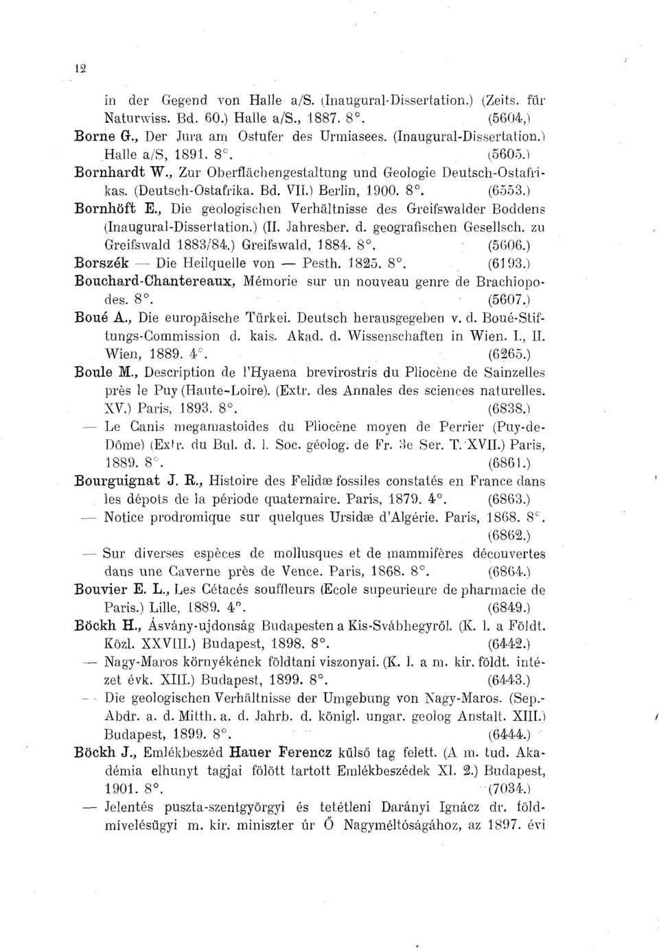 , Die geologischen Verhältnisse des Greifswalder Boddens (Inaugural-Dissertation (II. Jahresber. d. geografischen Gesellsch. zu Greifswald 1883/84 Greifswald, 1884. 8.