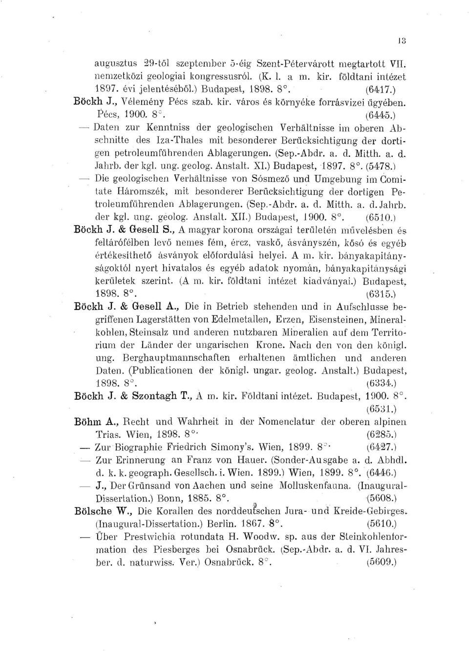(6445 Daten zur Kenntniss der geologischen Verhältnisse im oberen Abschnitte des Iza-Thales mit besonderer Berücksichtigung der dortigen petroleumführenden Ablagerungen. (Sep.-Abdr. a. đ. Mitth. a. d. Jahrb.