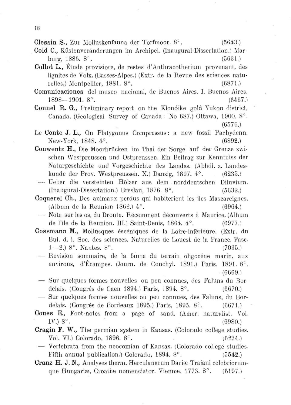 es del museo nacional, de Buenos Aires. I. Buenos Aires. 1898-1901. 8. (6467 Connel R. G., Preliminary report on the Klondike gold Yukon district, Canada.