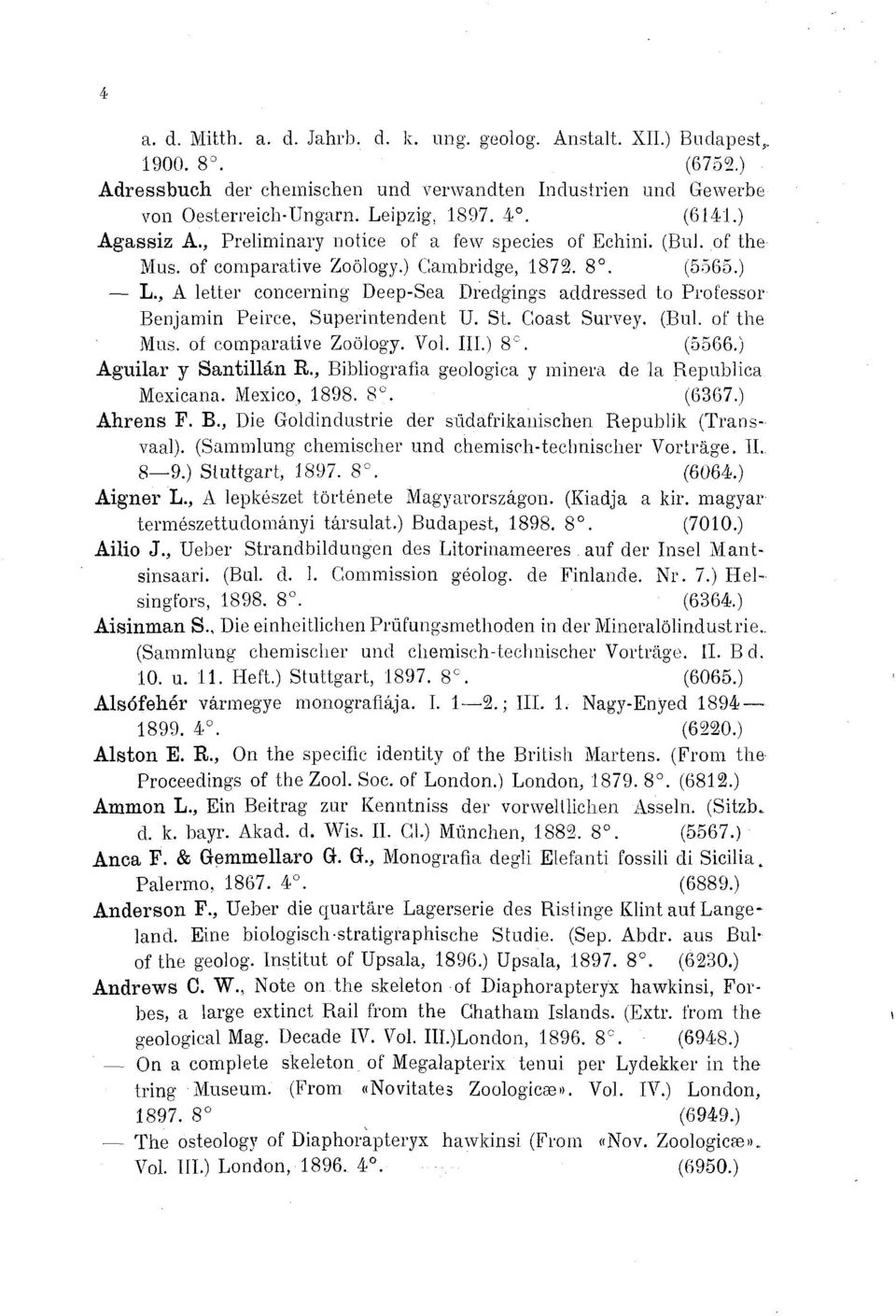 , A letter concerning Deep-Sea Dredgings addressed to Professor Benjamin Peirce, Superintendent U. St. Coast Survey. (Bui. of the Mus. of comparative Zoology. Vol. III 8. (5566 Aguilar y Santillán R.