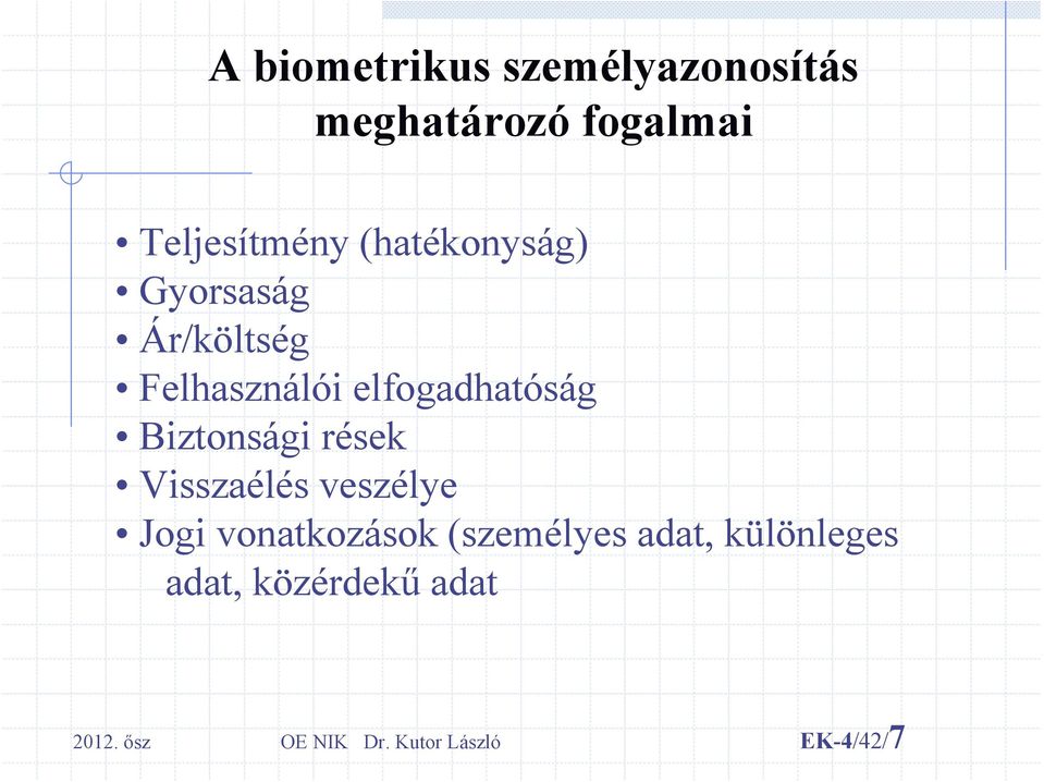 Biztonsági rések Visszaélés veszélye Jogi vonatkozások (személyes