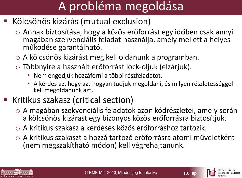 A kérdés az, hogy azt hogyan tudjuk megoldani, és milyen részletességgel kell megoldanunk azt.