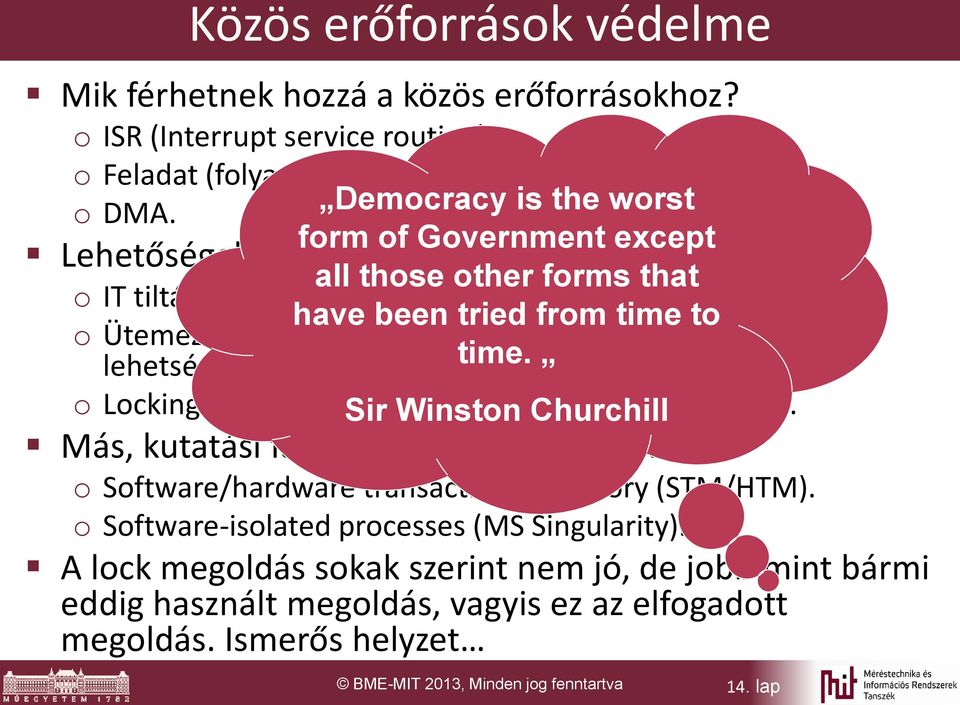 have been tried from time to o Ütemező tiltása és engedélyezése. (speciális esetben lehetséges). time. o Locking (erőforrás specifikus Sir Winston lefoglalás Churchill majd feloldás). o DMA.