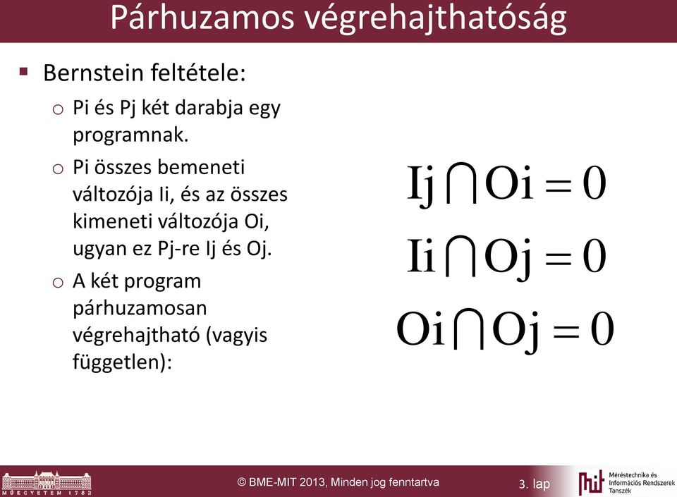 o Pi összes bemeneti változója Ii, és az összes kimeneti változója Oi, ugyan