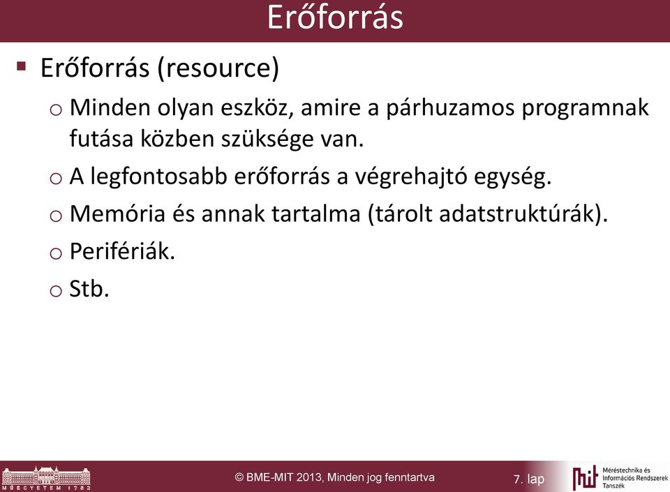 o A legfontosabb erőforrás a végrehajtó egység.